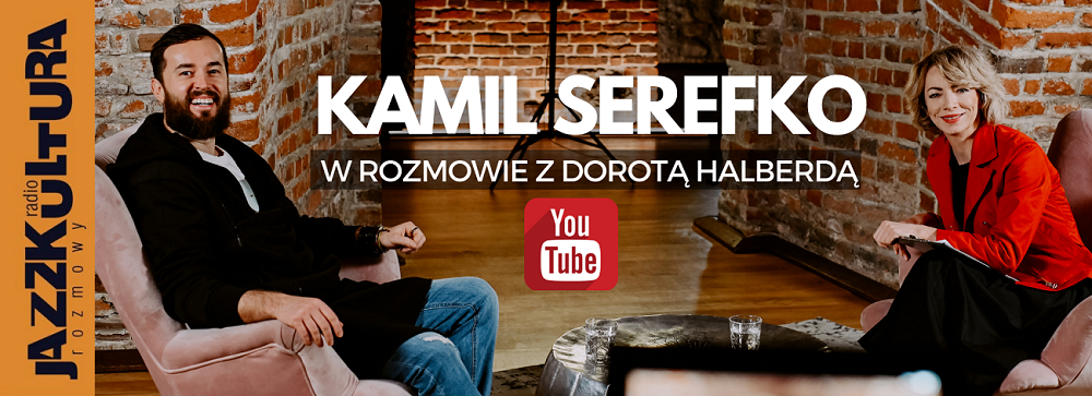 Kamil Serefko | Rozmowy JAZZKULTURy