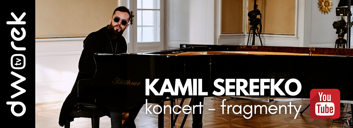 Koncert Kamila Serefko | Dworek TV