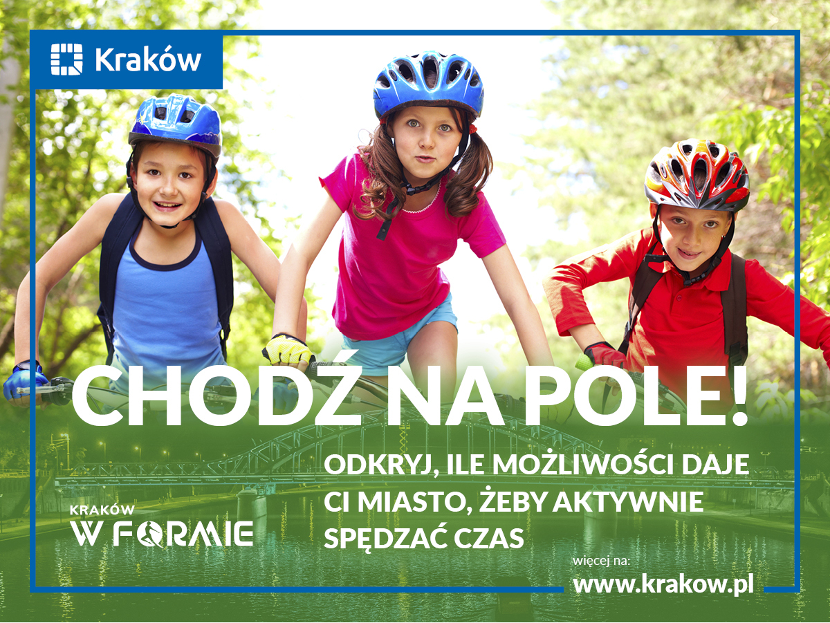 Kampania „Kraków w formie. Chodź na pole! Odkryj, ile możliwości daje ci miasto, żeby aktywnie spędzać czas