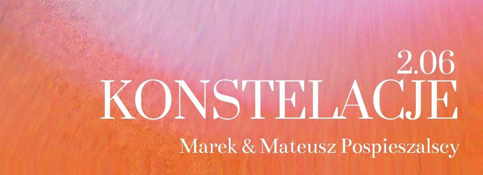Mateusz i Marek Pospieszalscy | Konstelacje