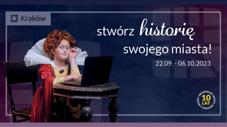 Grafika promująca Budżet Obywatelski 2023, dziecko w nadwornym, staroświeckim stroju, w okularach, przy antycznym stoliku, patrzy w ekran laptopa. Obok napis "Stwórz historię swojego miasta". Wokół zdjęcia ramka miasta Krakowa.